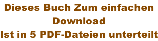 Dieses Buch Zum einfachen  Download Ist in 5 PDF-Dateien unterteilt